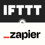 IFTTT vs Zapier: Which Automation Tool is Best in 2024?